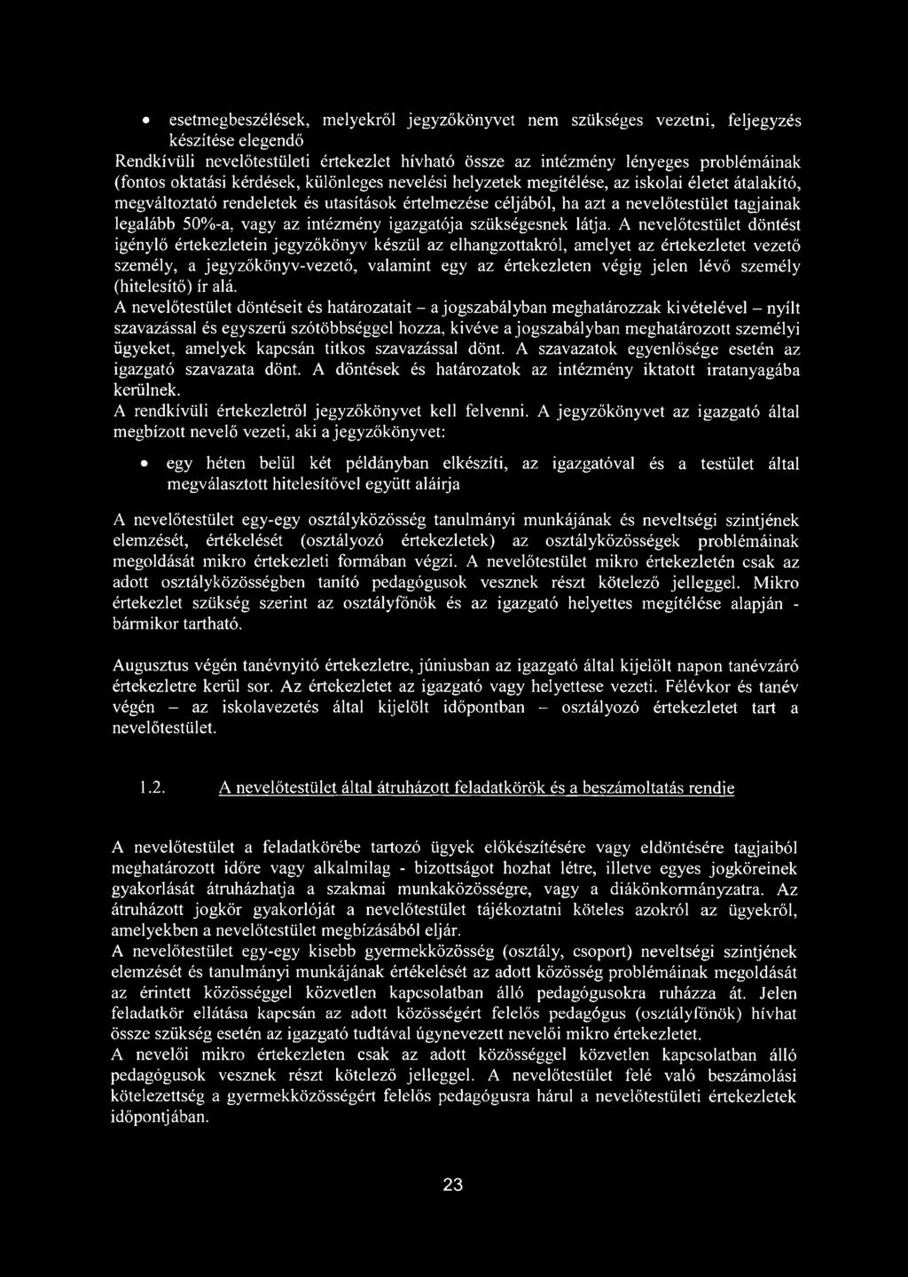 intézmény igazgatója szükségesnek látja.