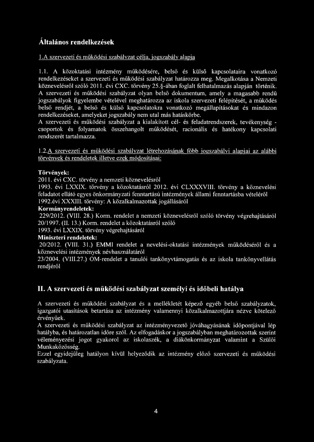 évi CXC. törvény 25. -ában foglalt felhatalmazás alapján történik.