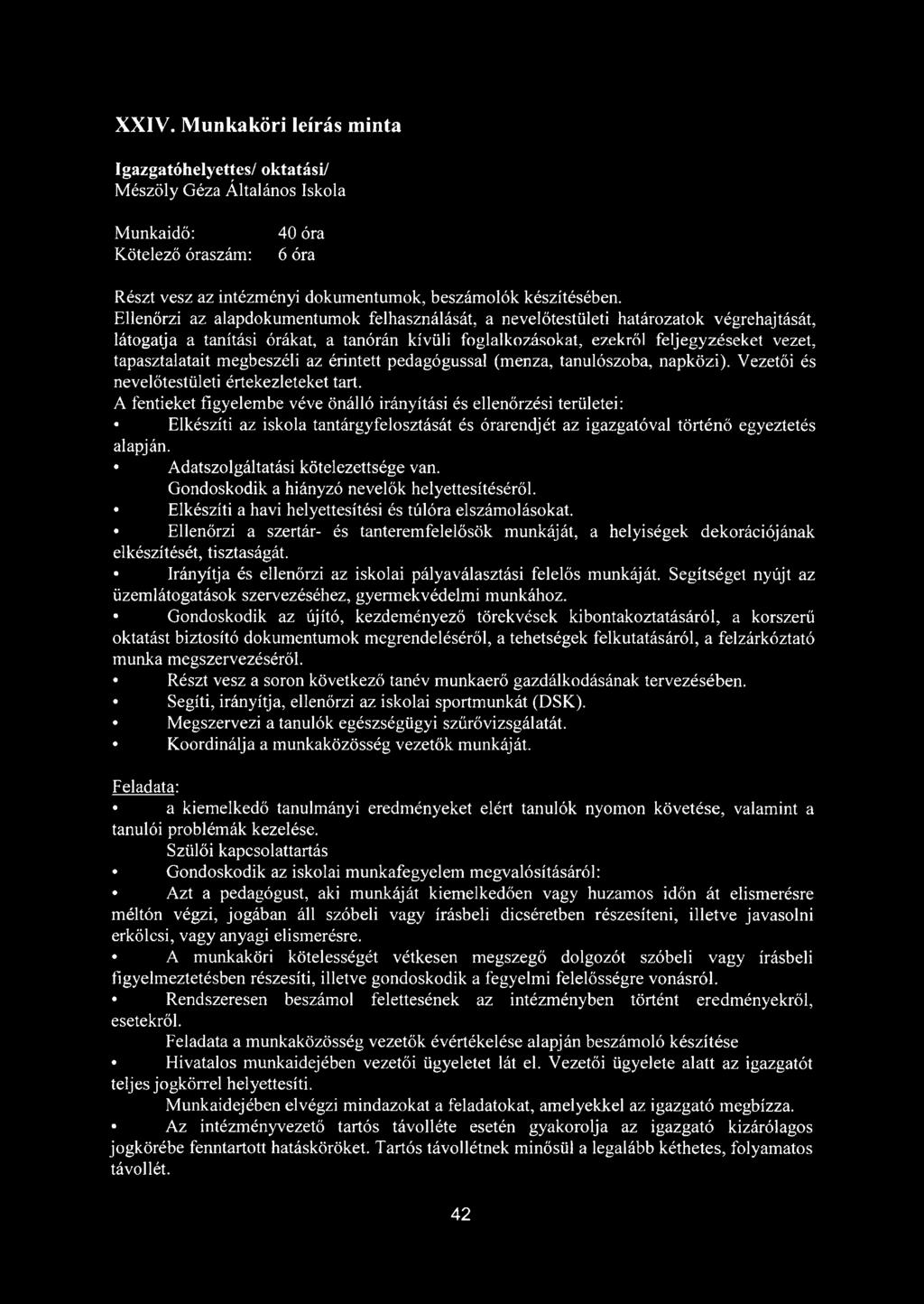 megbeszéli az érintett pedagógussal (menza, tanulószoba, napközi). Vezetői és nevelőtestületi értekezleteket tart.