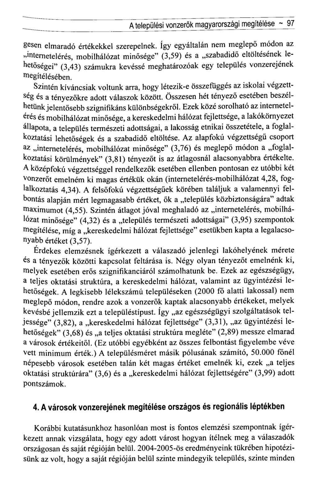A települési vonzerők magyarországi megítélése ~ 97 gcsen elmaradó értékekkel szerepelnek.