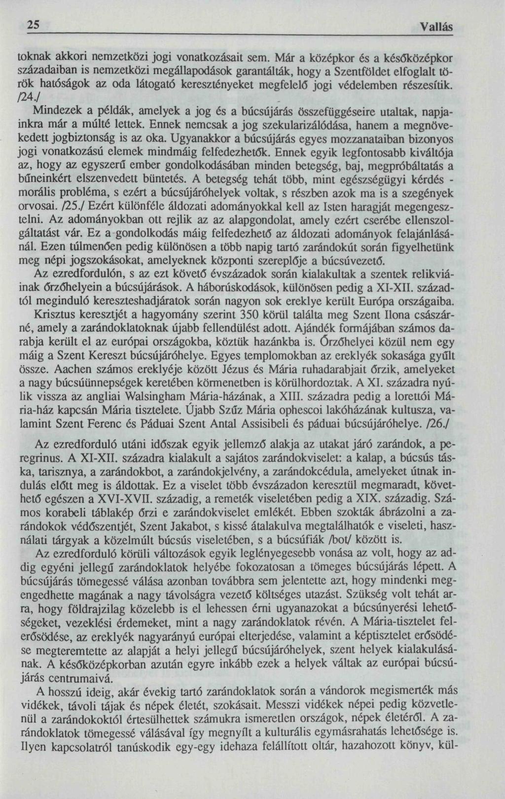 25 Vallás toknak akkori nemzetközi jogi vonatkozásait sem.