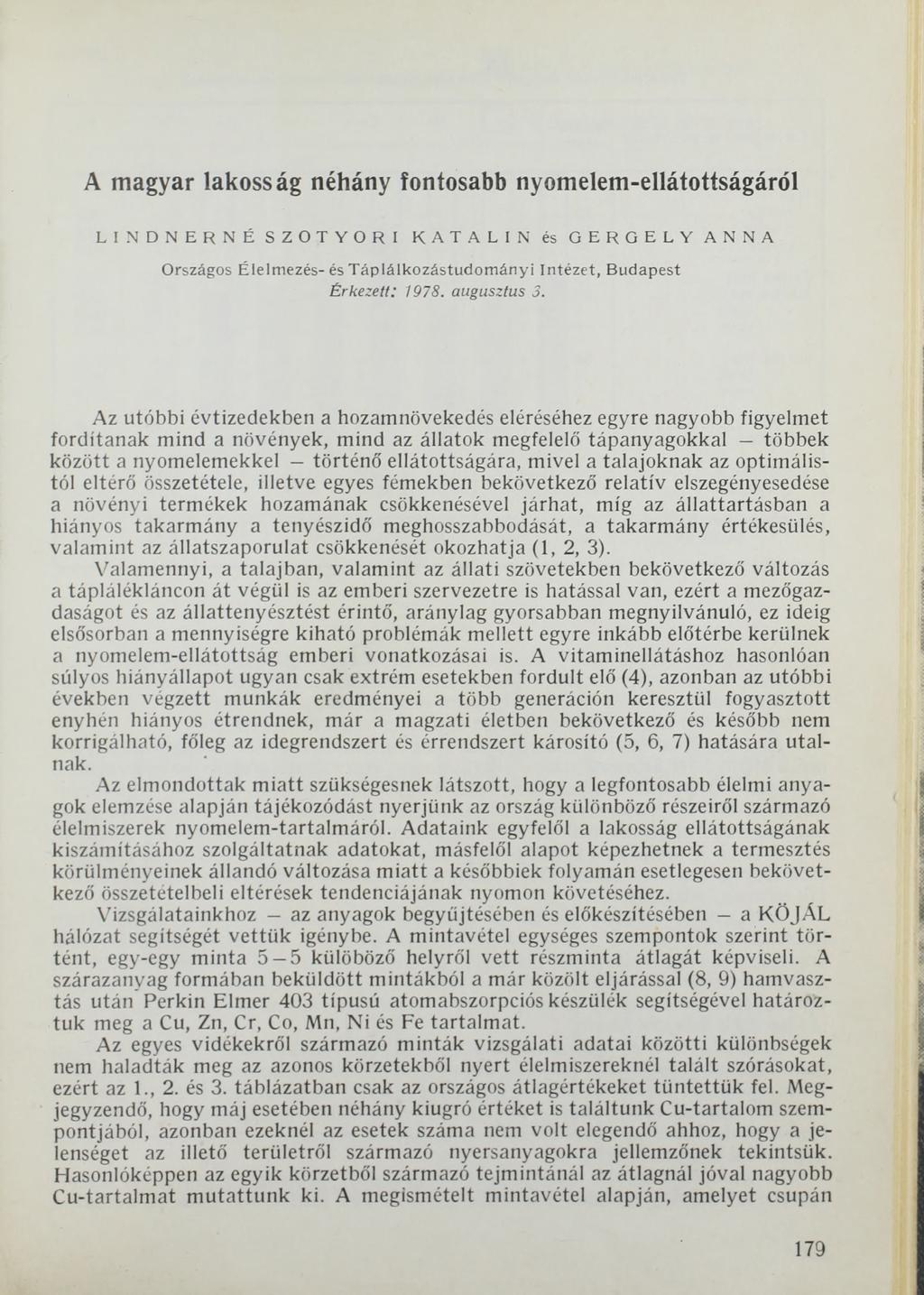 A magyar lakosság néhány fontosabb nyomelem-ellátottságáról LINDNERNÉSZOTYORI KATALIN és GERGELY ANNA Országos Élelm ezés- és T áplálkozástudom ányi Intézet, B udapest Érkezett: 1978. augusztus 3.