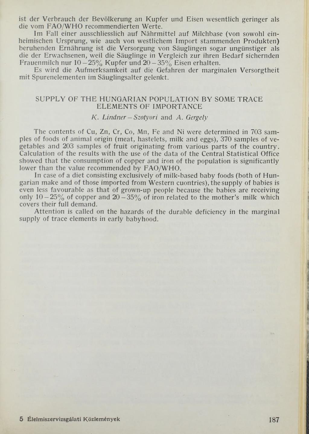 ist der Verbrauch der Bevölkerung an Kupfer und Eisen wesentlich geringer als die vom FAO/WHO recommendierten Werte.