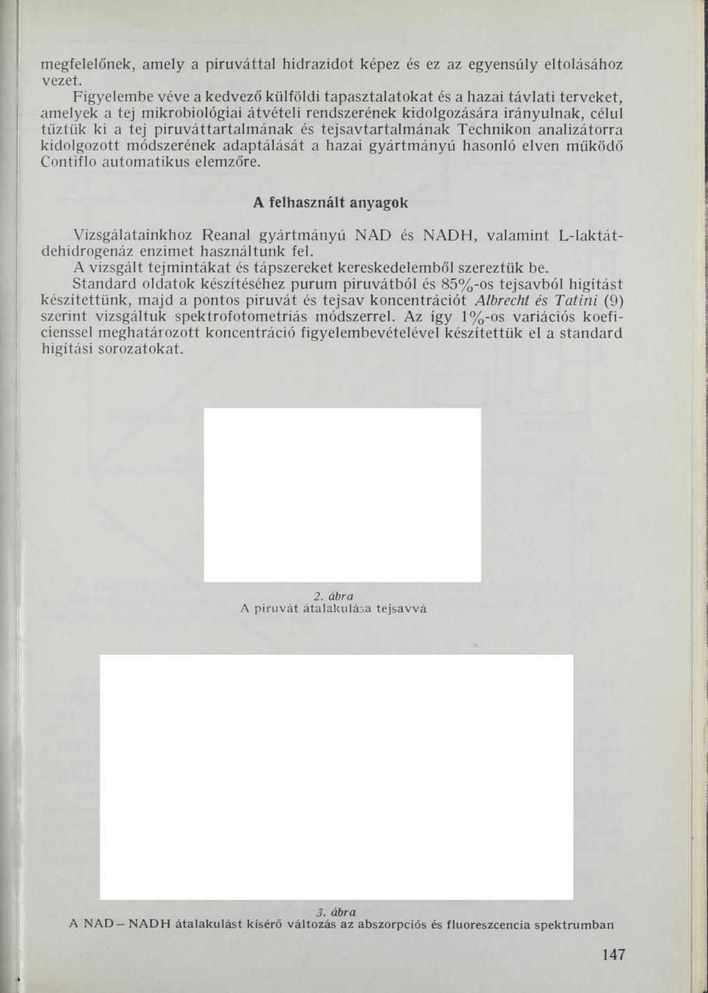 megfelelőnek, amely a piruváttal hidrazidot képez és ez az egyensúly eltolásához vezet Ḟigyelembe véve a kedvező külföldi tapasztalatokat és a hazai távlati terveket, amelyek a tej