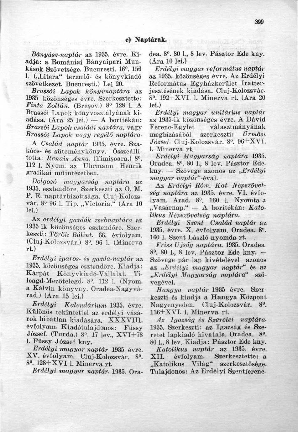 YtÜ JWtf c) Naptárak. Bányász-naptár az 1935. évre. Kiadja: a Romániai Bányaipari Munkások Szövetsége. Bueuresti. 16. 156 1. ( Litera" termelő- és könyvkiadó szövetkezet. Bueuresti.) Lei 20.