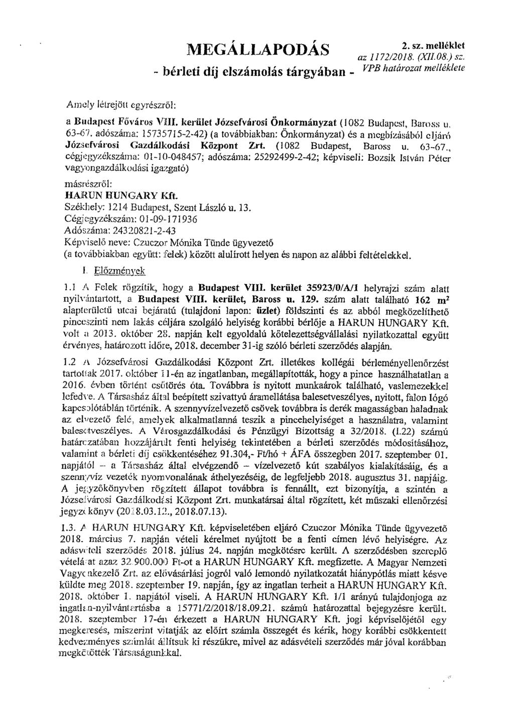 MEGÁLLAPODÁS - bérleti díj elszámolás tárgyában - 2. sz. melléklet az 1172/2018 (XII 08.) sz. VPB határozat melléklete Amely létrejött egyrészről: a Budapest Főváros VIII.