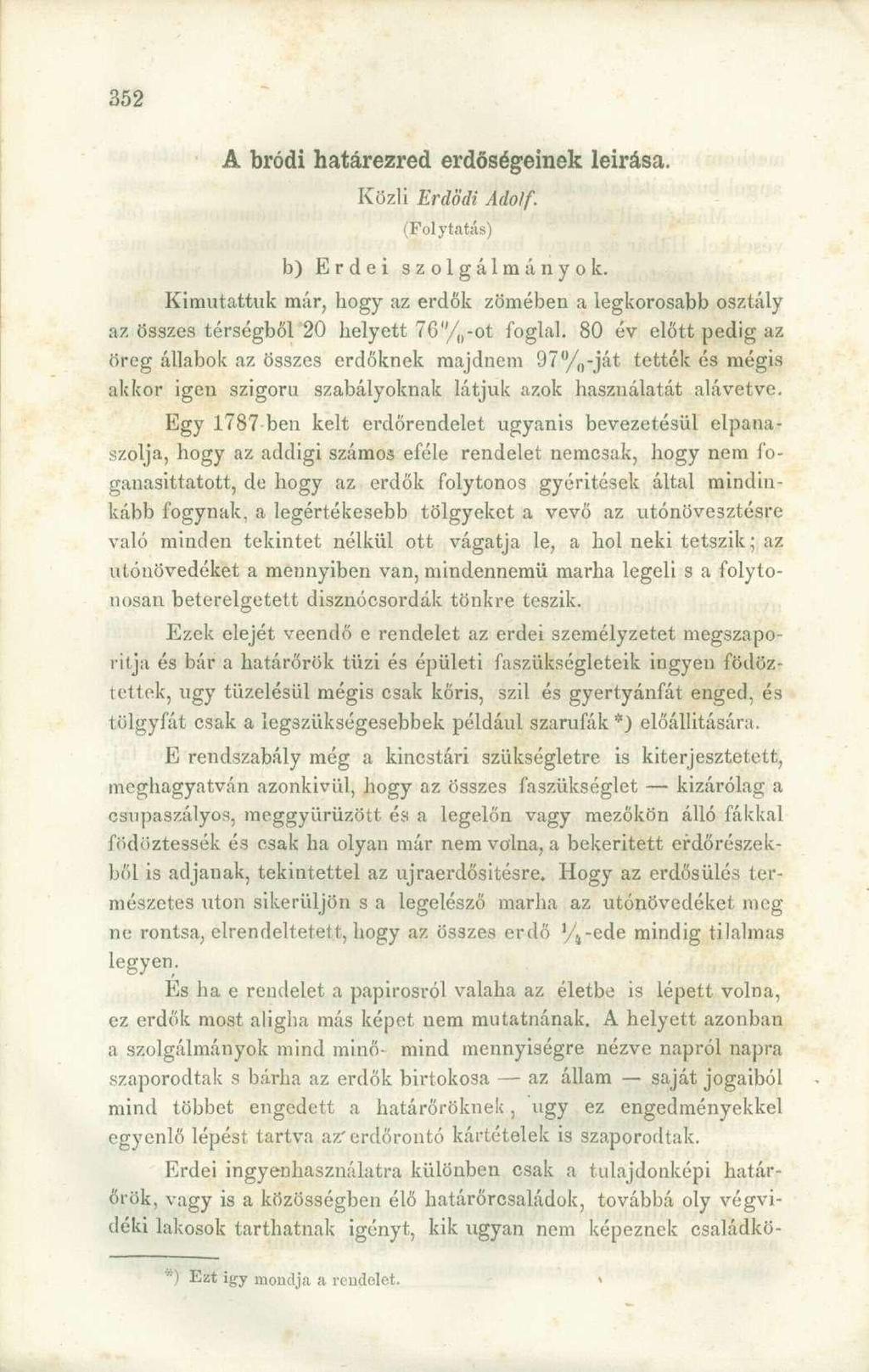 A bródi határezred erdőségeinek leirása. Közli Erdődi Adolf. (Folytatás) b) Erdei s z o 1 g á 1 m á n y o k.