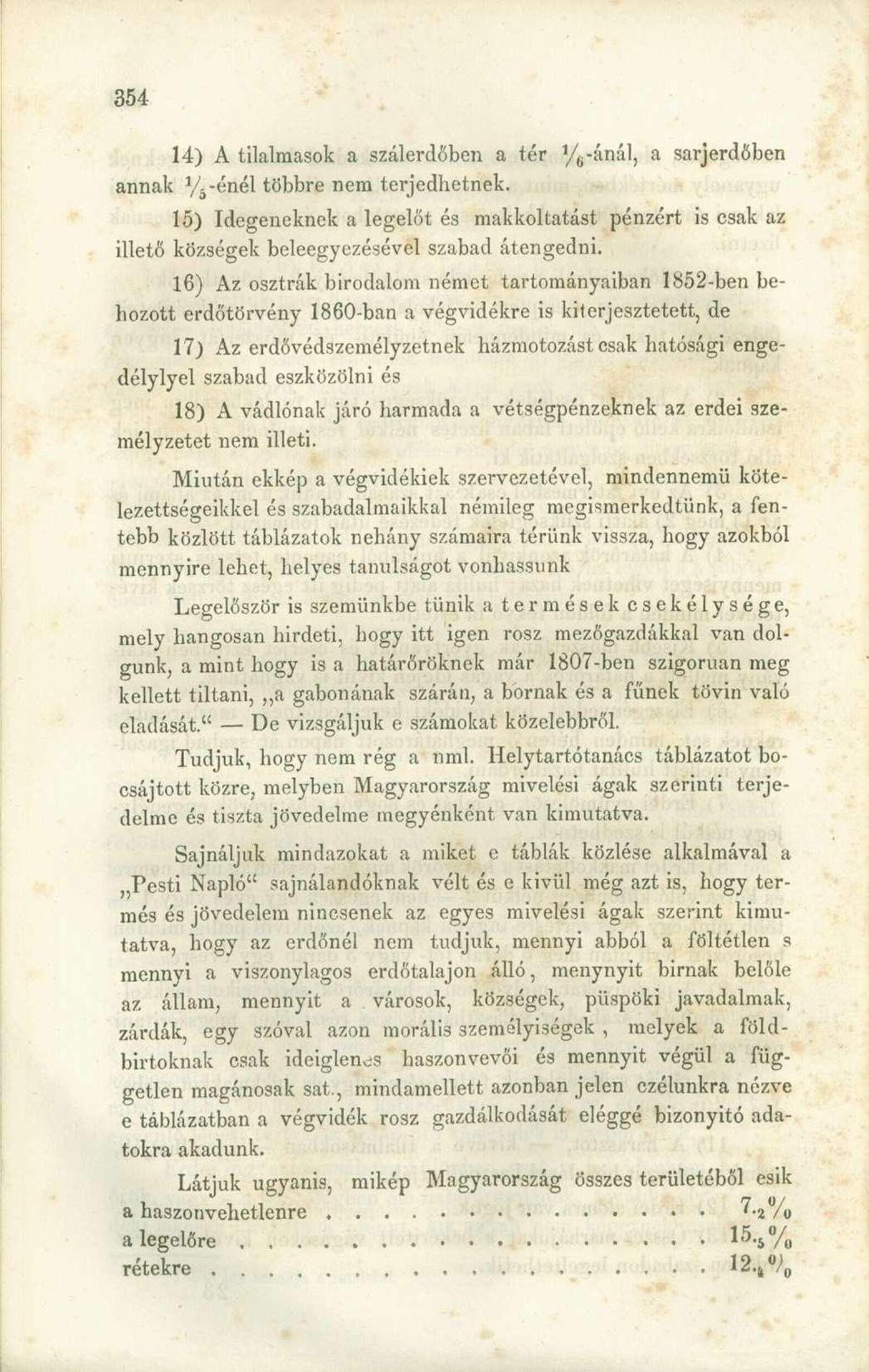 14) A tilalmasok a szálerdőben a tér V^-ánál, a sarjerdőben annak V 5 -énél többre nem terjedhetnek.