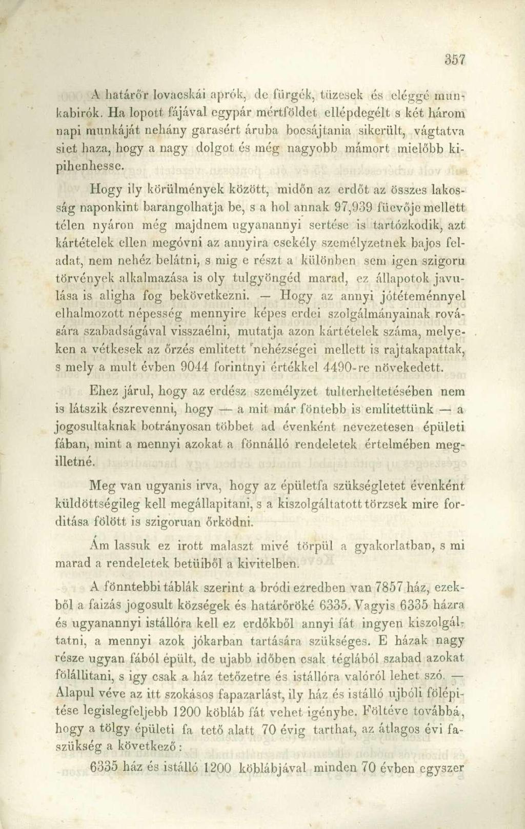 A határőr Iovacskái aprók, de fürgék, tüzesek és eléggé munkabírók.