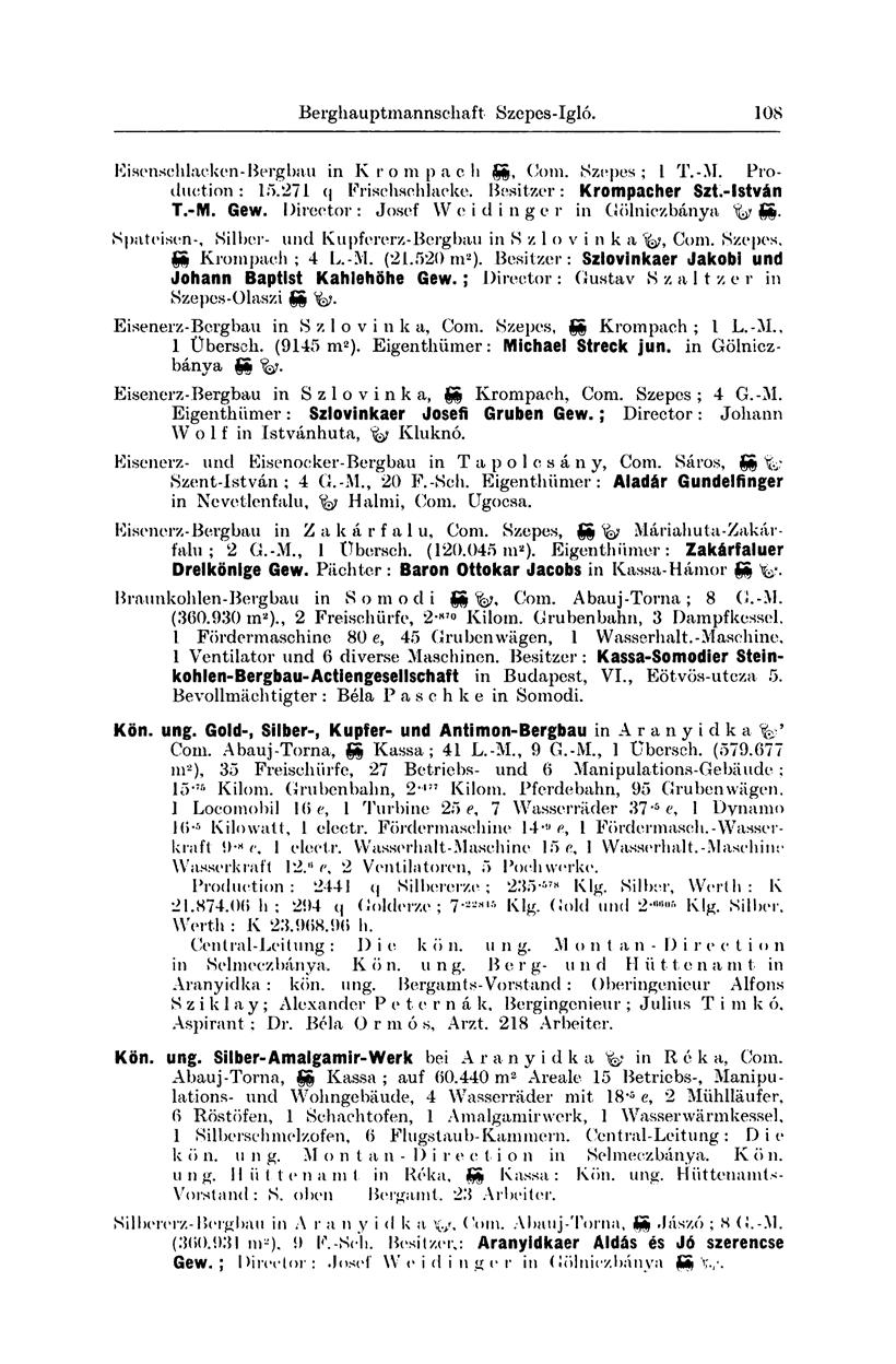 Berghauptmannschaft Szepes-Igló. 241 Eisenschlacken-Bergbau in K r o m p a c h g, Gom. Szepes; 1 T.-M. Production: 15.271 q Frischschlacke. Besitzer: Krompacher Szt.-István T.-M. Gew.