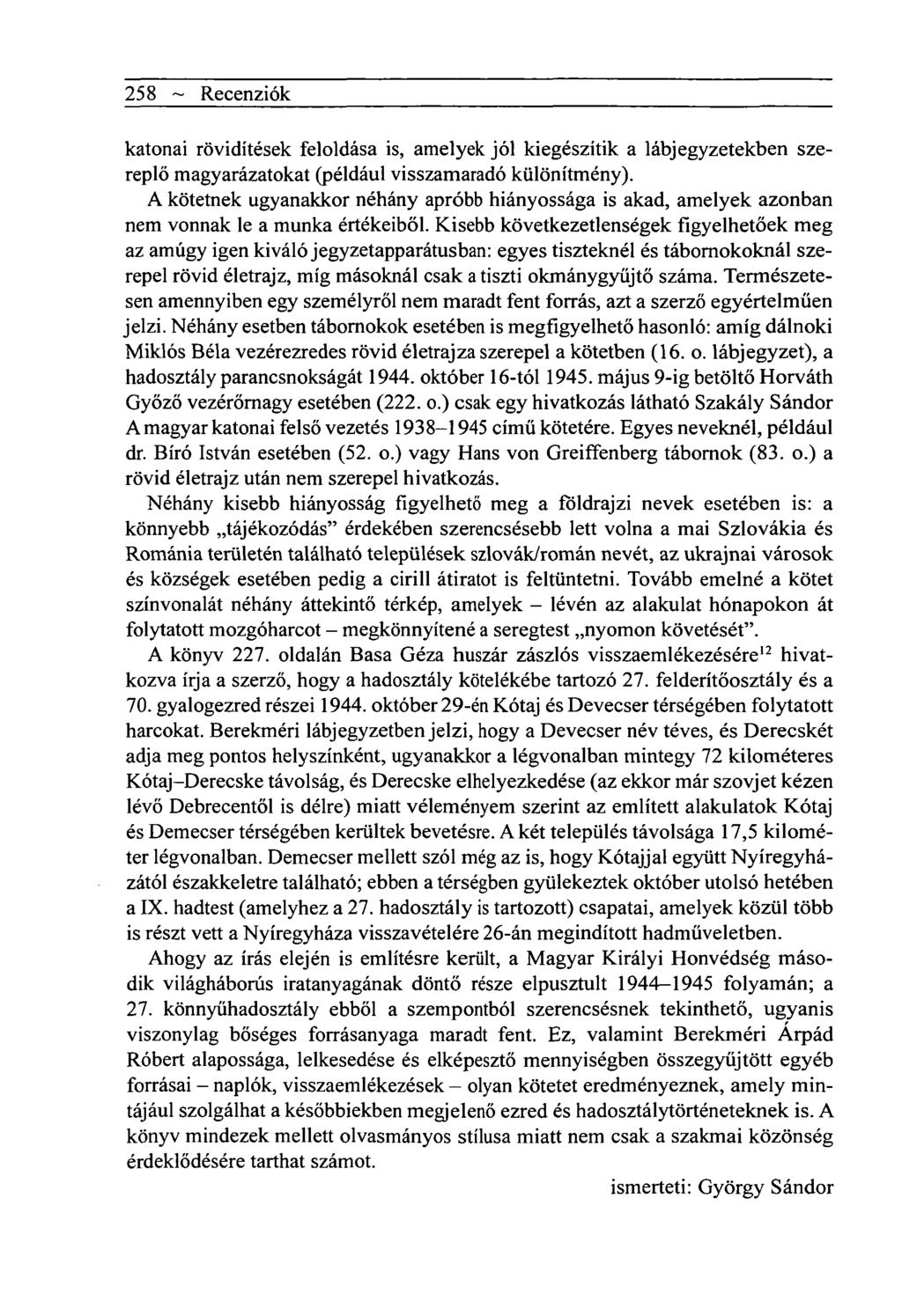 258 ~ Recenziók katonai rövidítések feloldása is, amelyek jól kiegészítik a lábjegyzetekben szereplő magyarázatokat (például visszamaradó különítmény).