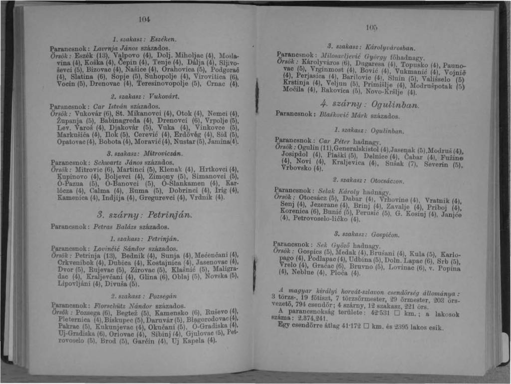 04. szakasz: Eszéken. Parancsnok: Lavrnja János százados. Örsők: Eszék (3), Valpovo (4), Dolj.