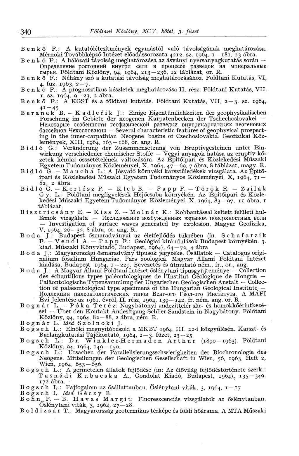 340 Földtani Közlöny, XCV. kötet, 3. füzet В e n к ő F. : A kutatólétesítmények egymástól való távolságának meghatározása. Mérnöki Továbbképző Intézet előadássorozata 4212. sz. 1964, 1 181, 23 ábra.