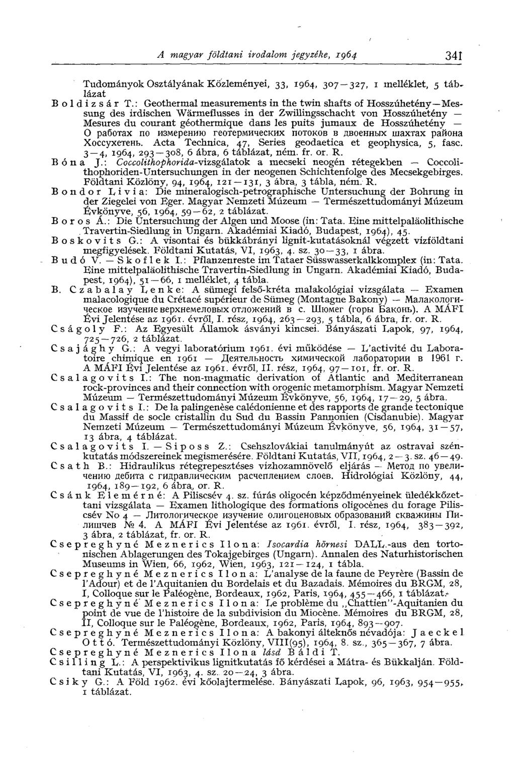 A magyar földtani irodalom jegyzéke, 1964 341 Tudományok Osztályának Közleményei, 33, 1964, 307 327, 1 melléklet, 5 táblázat Boldizsár T.
