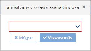 1.6. Tanúsítvány visszavonás Amennyiben a száláshely vissza akar vonni egy tanúsítványt, akkor meg kell azt indokolnia.