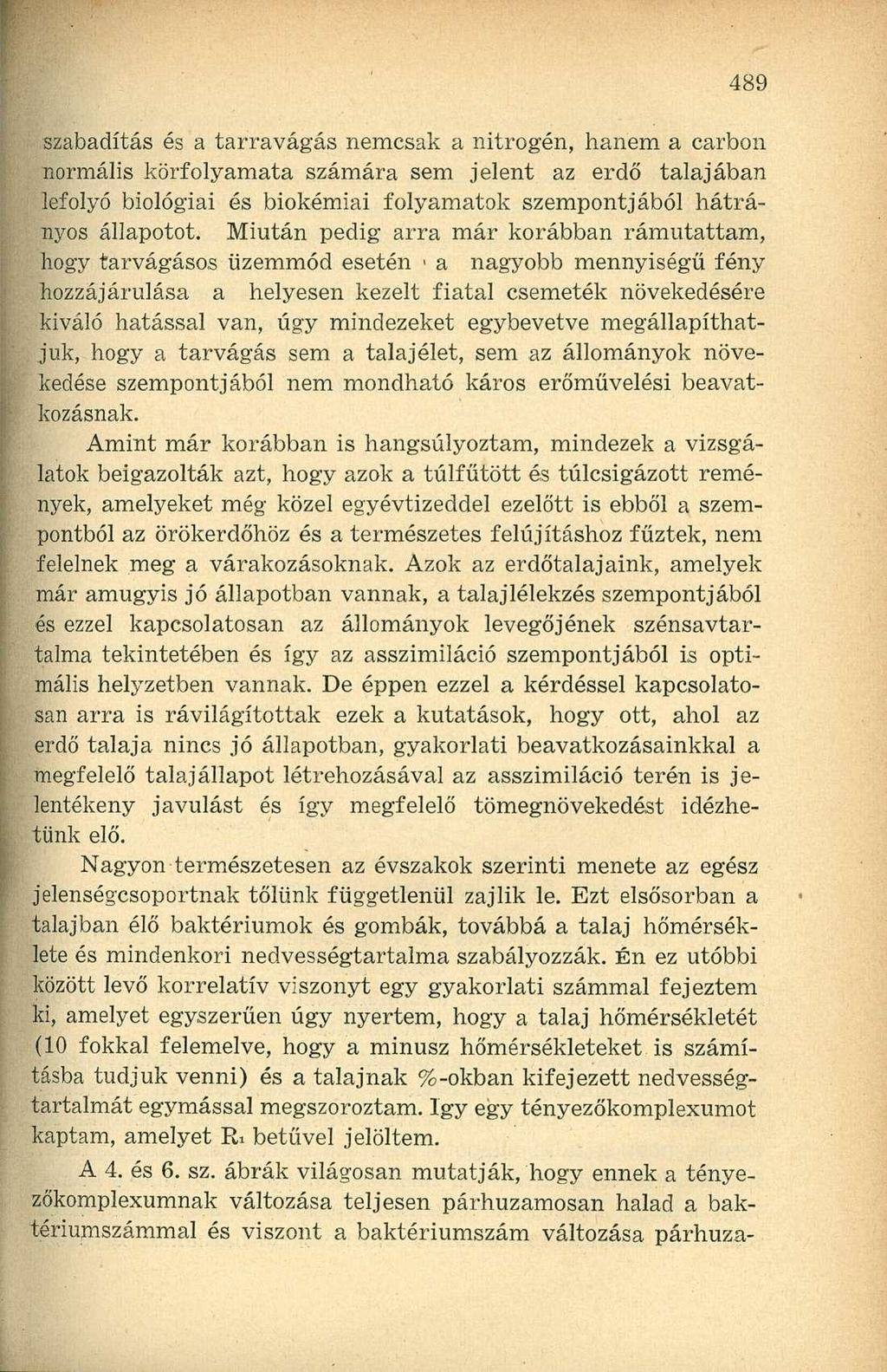 szabadítás és a tarravágás nemcsak a nitrogén, hanem a carbon normális körfolyamata számára sem jelent az erdő talajában lefolyó biológiai és biokémiai folyamatok szempontjából hátrányos állapotot.