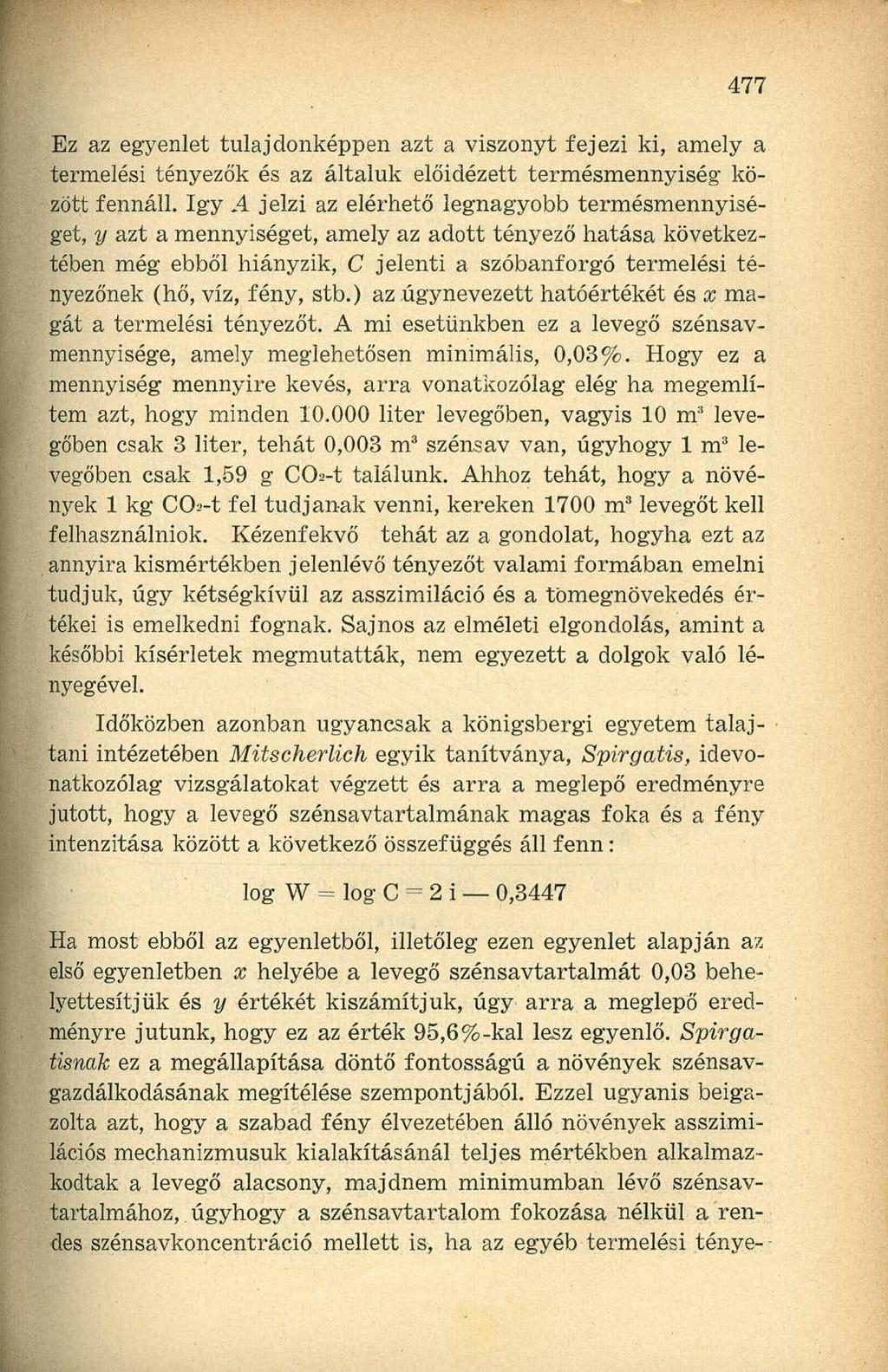 Ez az egyenlet tulajdonképpen azt a viszonyt fejezi ki, amely a termelési tényezők és az általuk előidézett termésmennyiség között fennáll.