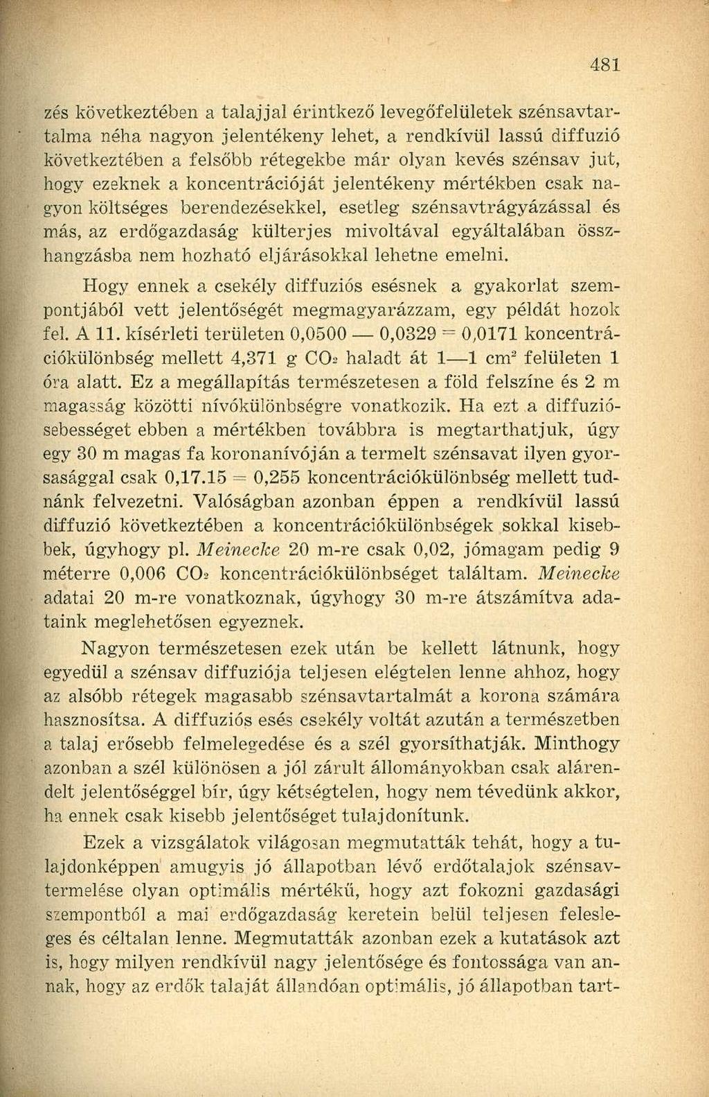 zés következtében a talajjal érintkező levegőfelületek szénsavtartalma néha nagyon jelentékeny lehet, a rendkívül lassú diffúzió következtében a felsőbb rétegekbe már olyan kevés szénsav jut, hogy