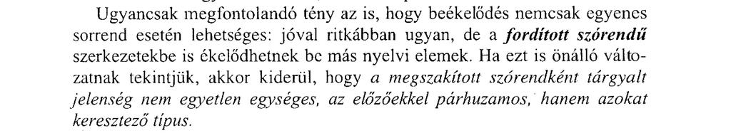 mást. A megszakított sorrendű szerkezet nem az egyenes mellett létezik, hanem benne. Vagyis ez nem fő-, hanem altípus.