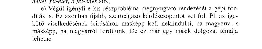 tergo stb.). A lemmatizálás során itt is elkerülhetetlen az igekötős alakok reprodukálása (egyenes szórendüvé alakítása).