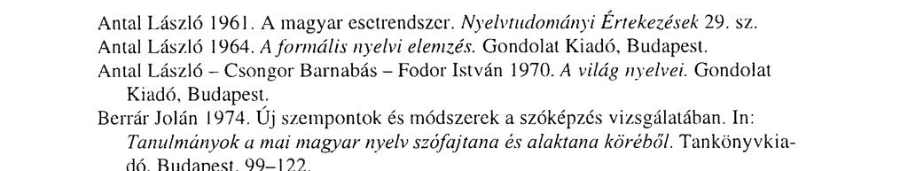 Hányféle szórendje van a magyar igekötőnek? Magyartanítás, 1994. 5, 25-26. A prefixumok helye a morfémák rendszerében. Tanulmányok a magyar nyelvről. TK. XXII. 5-14.