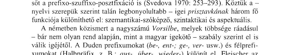 jelenségeit is nemritkán amazok értékrendje szerint ítélték meg.