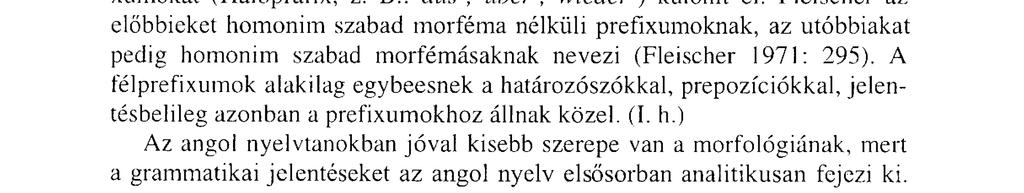 Az orosz nyelv például a prefixumok óriási gazdagságát mutatja. Nemcsak igéket és főneveket, hanem mellékneveket és határozószókat is lehet alkotni prefixumokkal.