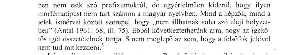 ) A távolkeleti mon-khmer nyelvekben más a helyzet: ott szuffixumokat alig ismernek, a szóképzés egész rendszere a prefixumok alkalmazásán nyugszik (Antal 1970: 238).