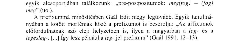 megfelel Derne szabad morfémáinak, az pedig Bloomfield rendszerezését sejteti), az utóbbit az affixumok és segédszók.