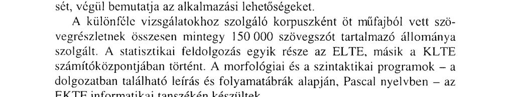 A második fejezet teljes egészében az igekötőkkel foglalkozik. Ez a rész az utolsó fejezet automatikus leírását készíti elő. Ehhez szükséges az igekötők különféle tulajdonságainak bemutatása.