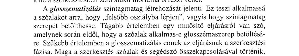 (szótő+[jel+]rag + segédszó): gondol+t+am + volna. A szótő kötelező, mellette a szerkesztésben zéró alakú morféma is részt vehet. A glosszematizálás szintagmatag létrehozását jelenti.