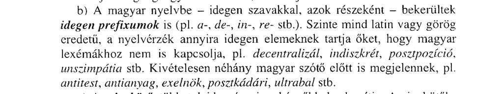 nines. A leg- elsősorban grammatikai jelentés hordozója: a szótőben megjelölt tulajdonság legnagyobb mértékét, fokát fejezi ki.