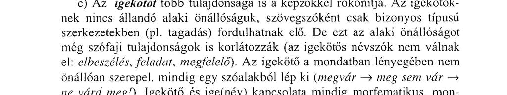 decentralizál, indiszkrét, posztpozíció, unszimpátia stb. Kivételesen néhány magyar szótő előtt is megjelennek, pl. antitest, antianyag, exelnök, posztkádári, ultrabal stb.