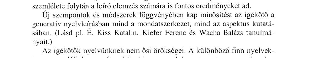 Egyszerűsége, tömörsége miatt szerencsés Derne László előtét kifejezése (1976: 44). 2.2. Az igekötők vizsgálata A magyar igekötő kutatásának gazdag szakirodalma van.