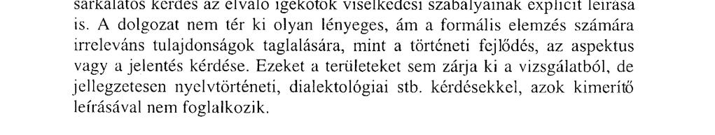 Új szempontok és módszerek függvényében kap minősítést az igekötő a generatív nyelvleírásban mind a mondatszerkezet, mind az aspektus kutatásában. (Lásd pl. E.