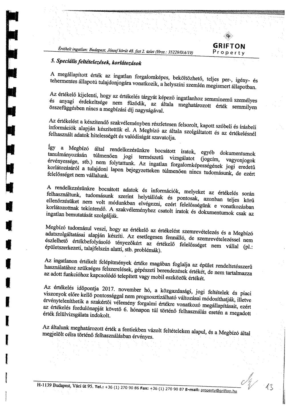 iríémuf^ 48. fszt 2. üzlet (Hrsz, 3522VQ/A/9) Pr^ p Pt V 5. Speciális feltételezések, korlátozások A megállapított érték az ingatlan forgalomképes beksitnyhptfi t-r Í r?