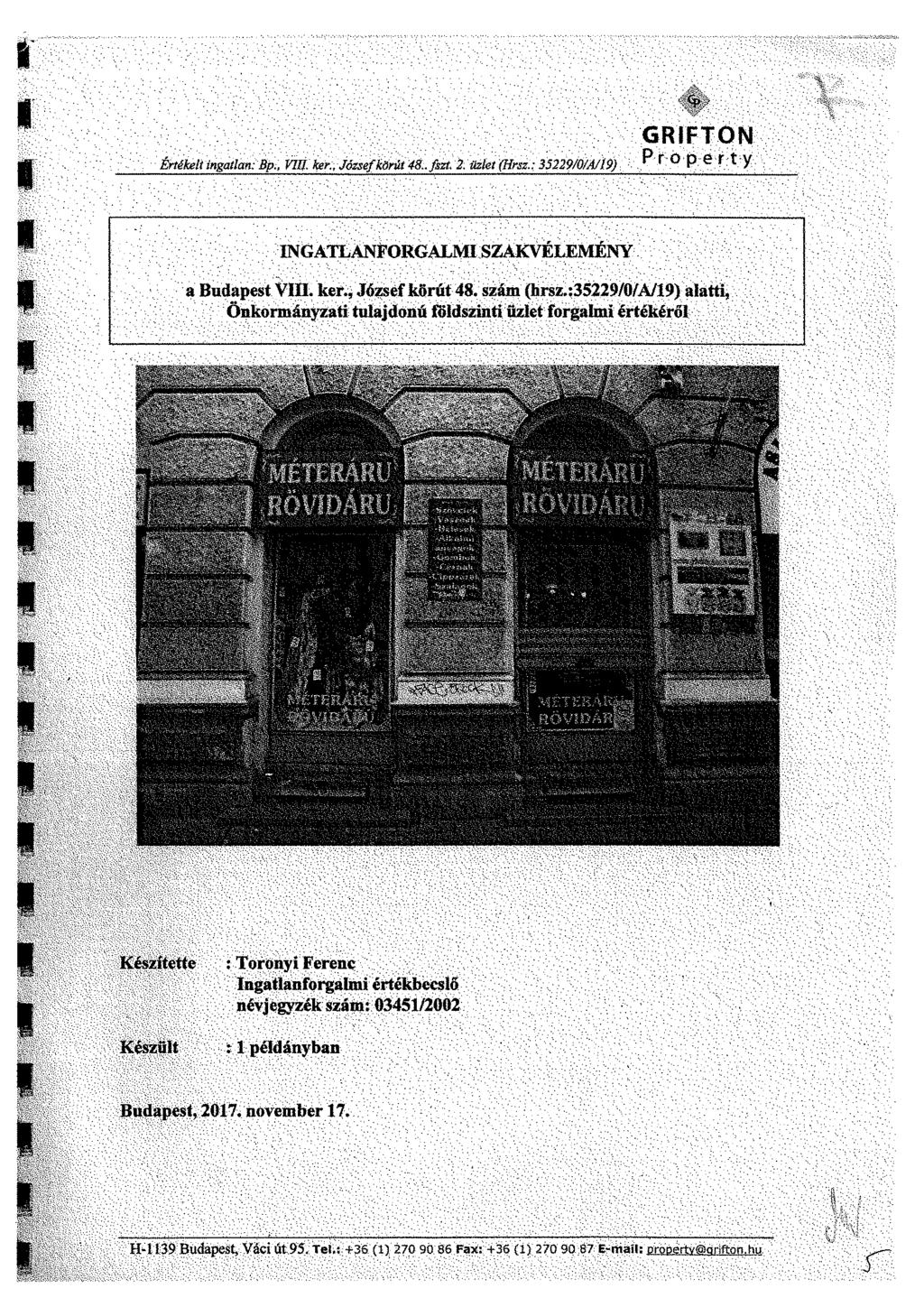 GRFTON Értékeli ingatlan: Bp;, Vffl; kek, József körút 48..fszt, 2. üzlet (Hrsz,: 35229/0/A/19) ^ r 0 P e 1 * Y NGATLANFORGALM SZAKVÉLEMÉNY a Budapest V. ker., József körút 48. szám (hrsz.