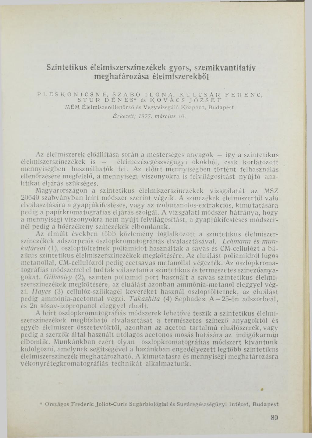 Szintetikus éleímiszerszínezékek gyors, szemikvantitatív meghatározása élelmiszerekből PLESKONICSNÉ, SZABÓ ILONA, KULCSÁR FERENC, STUR DÉNES* és KOVÁCS JÓZSEF M É M Élelm iszerellenőrző és