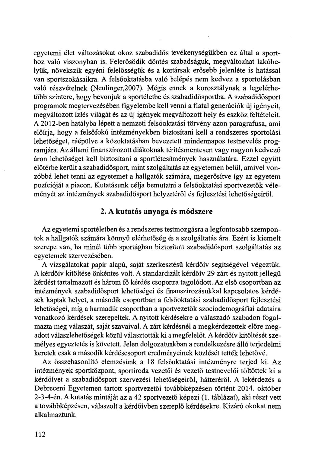 egyetemi élet változásokat okoz szabadidős tevékenységükben ez által a sporthoz való viszonyban is.