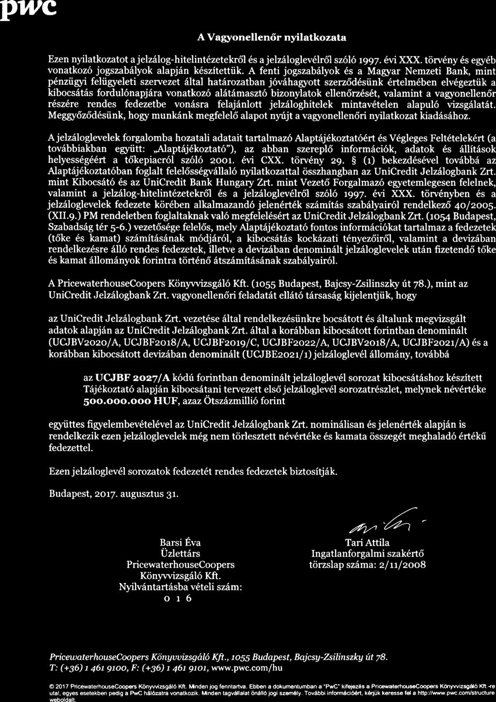 .1111- pwc A Vagyonellenor nyilatkozata Ezen nyilatkozatot a jelzalog-hitelintezetekreil es a jelzaloglevelrol szolo 1997. evi XXX. torveny es egyeb vonatkozo jogszabalyok alapjan keszitettiik.