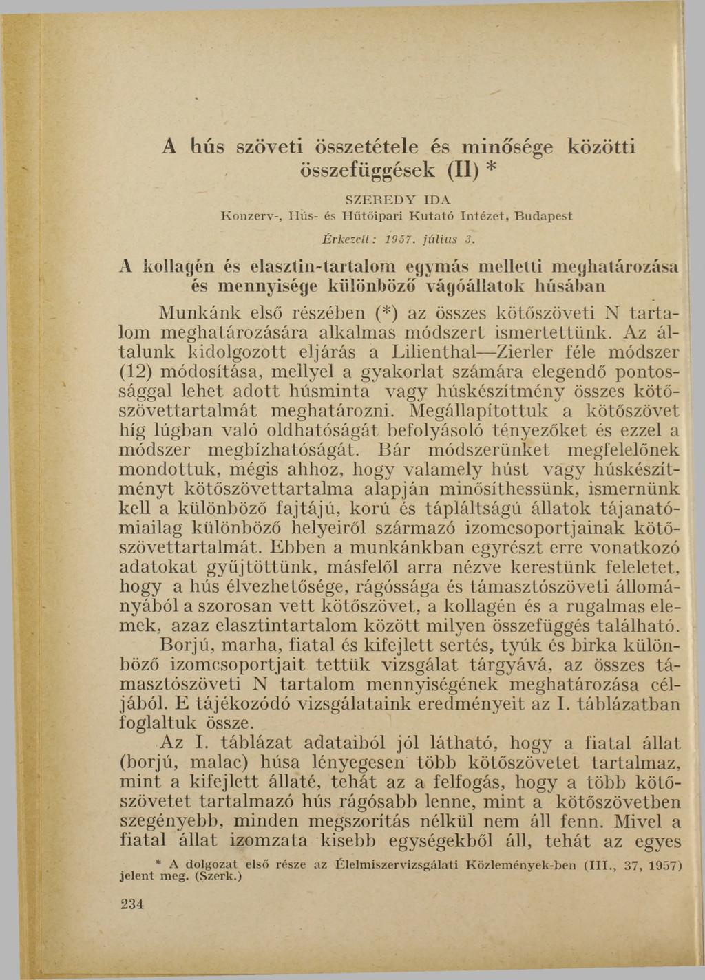A hús szöveti összetétele és minősége közötti összefüggések (II) * S Z E R E D Y I D A K o n z e r v -, H ú s - é s H ű t ő i p a r i K u t a t ó I n t é z e t, B u d a p e s t Érkezeit: 1957.