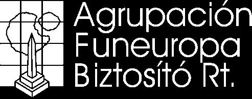 AGRUPACIÓN FUNEUROPA Biztosító Rt. 1085 Budapest József krt. 40. Postacím: 1431 Budapest Pf. 202 Telefon: 477-16-00 Fax: 477-16-99 Webcím: www.agrupacion.funeuropa.hu Email: titkarsag@agrupacion.