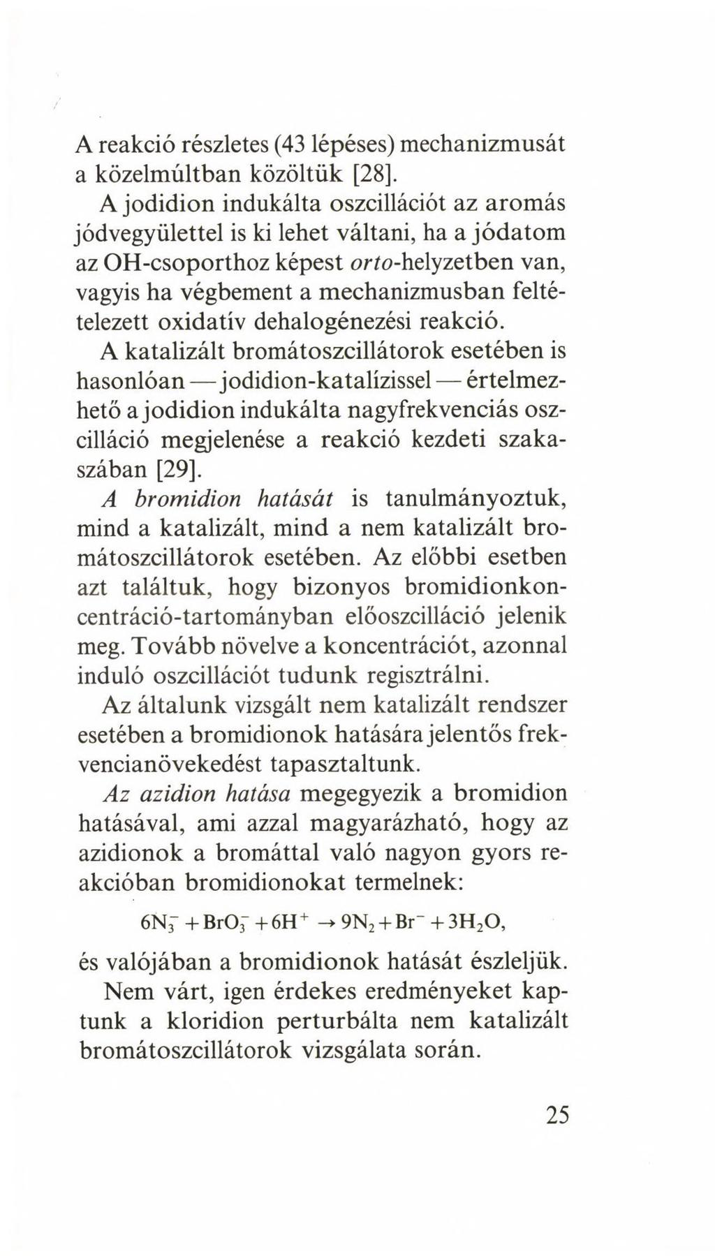 A reakció részletes (43 lépéses) mechanizmusát a közelmúltban közöltük [28].