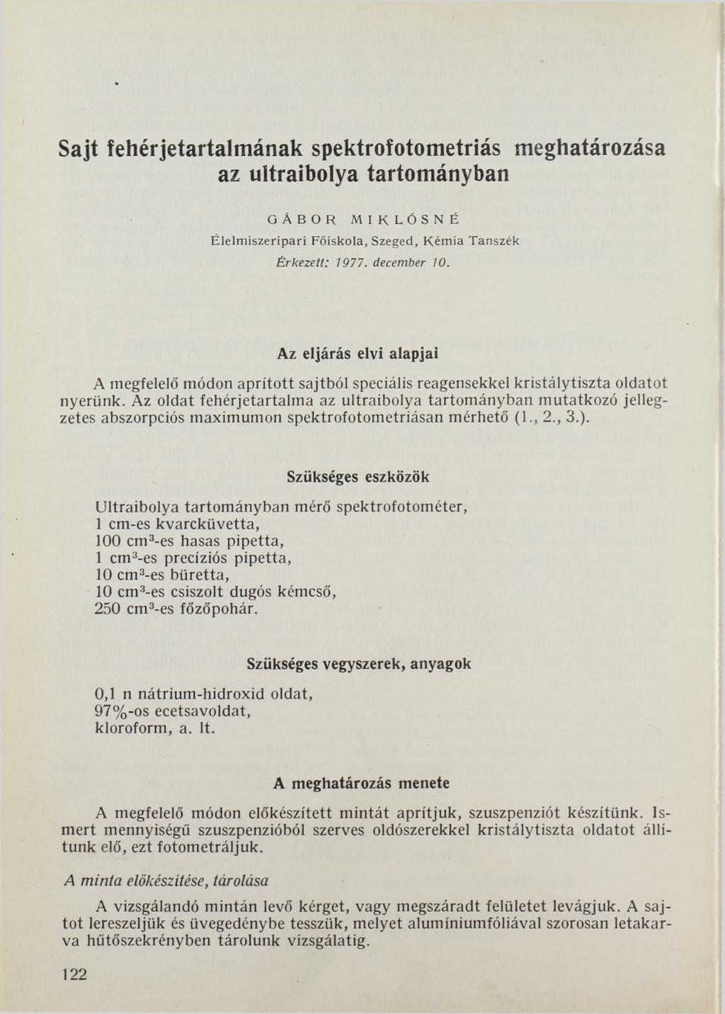 Sajt fehérjetartalmának spektrofotometriás meghatározása az ultraibolya tartományban GÁBOR MIKLÓSNÉ Élelm iszeripari Főiskola, Szeged, Kém ia Tanszék Érkezett: 1977. december 10.