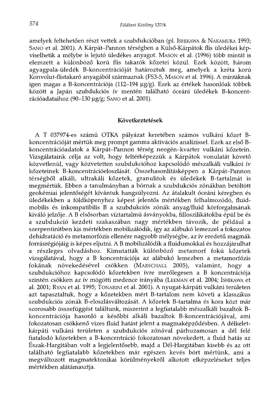 574 Földtani Közlöny 137/4 amelyek feltehetően részt vettek a szubdukcióban (pl. ISHIKAWA & NAKAMURA 1993; SANO et al. 2001).