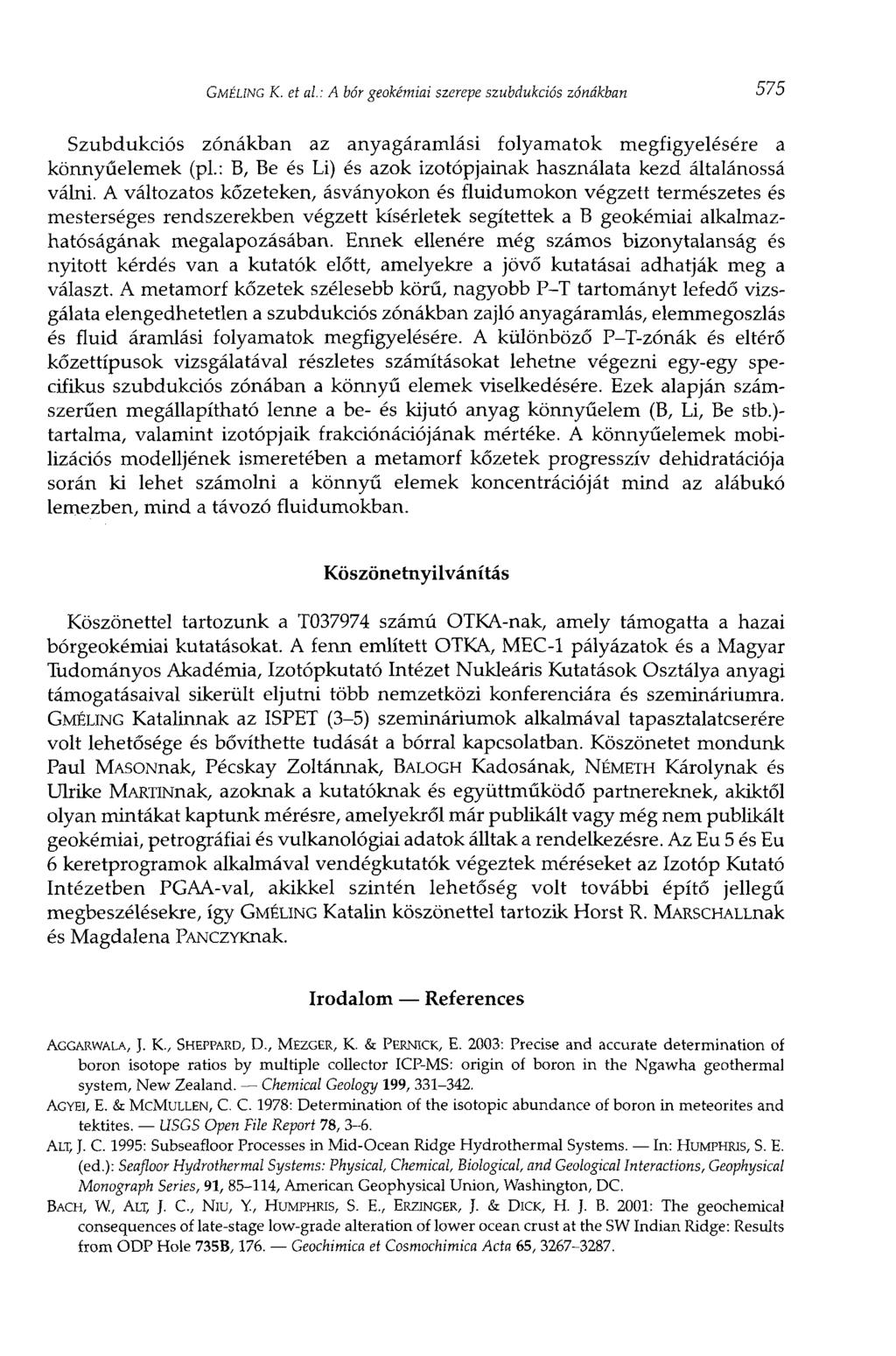 GMÉLING К. et al: A bór geokémiai szerepe szubdukciós zónákban 575 Szubdukciós zónákban az anyagáramlási folyamatok megfigyelésére a könnyúelemek (pl.