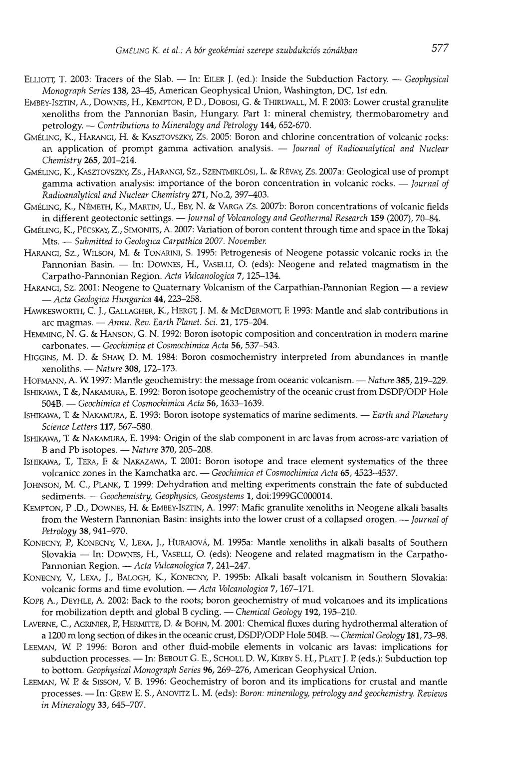 GMÉUNG К. et al: A bór geokémiai szerepe szubdukciós zónákban 577 ELLIOTT, T. 2003: Tracers of the Slab. In: EILER J. (ed.): Inside the Subduction Factory.