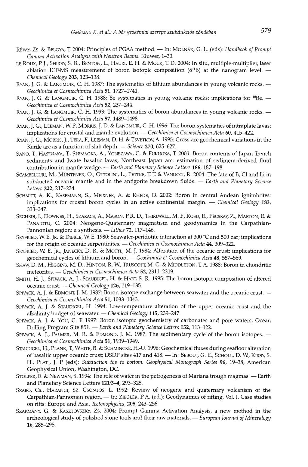 GMÉLINC К. et al: A bór geokémiai szerepe szubdukciós zónákban 579 RÉVAY, Zs. & BEIGYA, T. 2004: Principles of PGAA method. In: MOLNÁR, G. L.