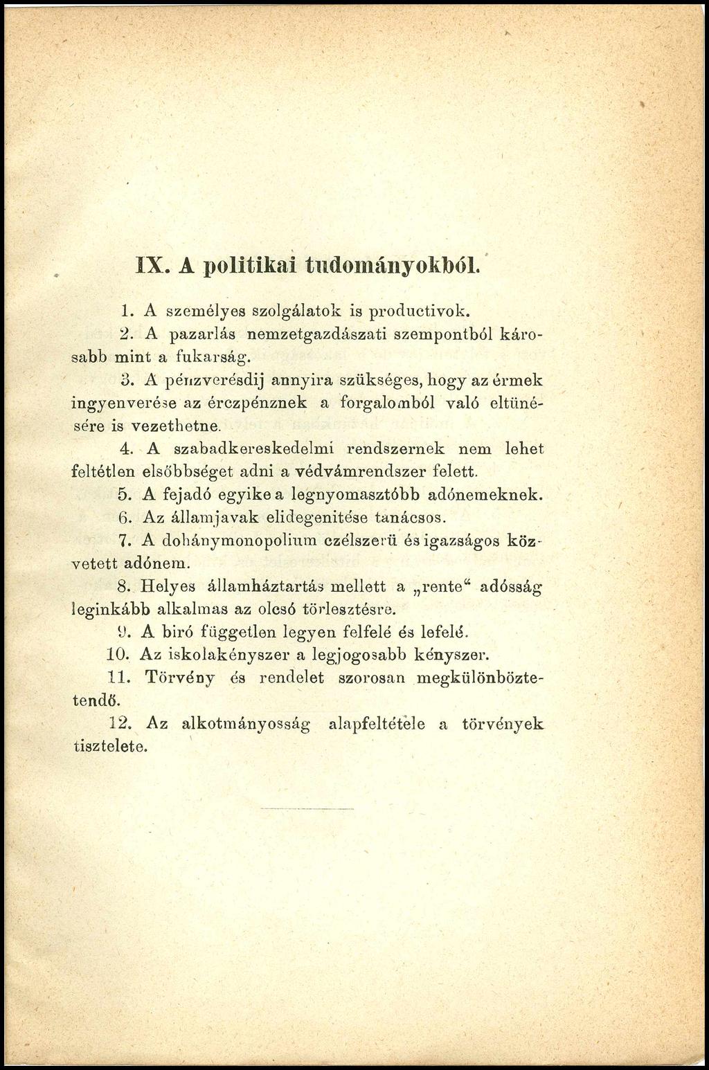 IX. A politikai tudományokból. 1. A személyes szolgálatok is productivok. 2. A pazarlás nemzetgazdászati szempontból károsabb mint a fukarság. 3.