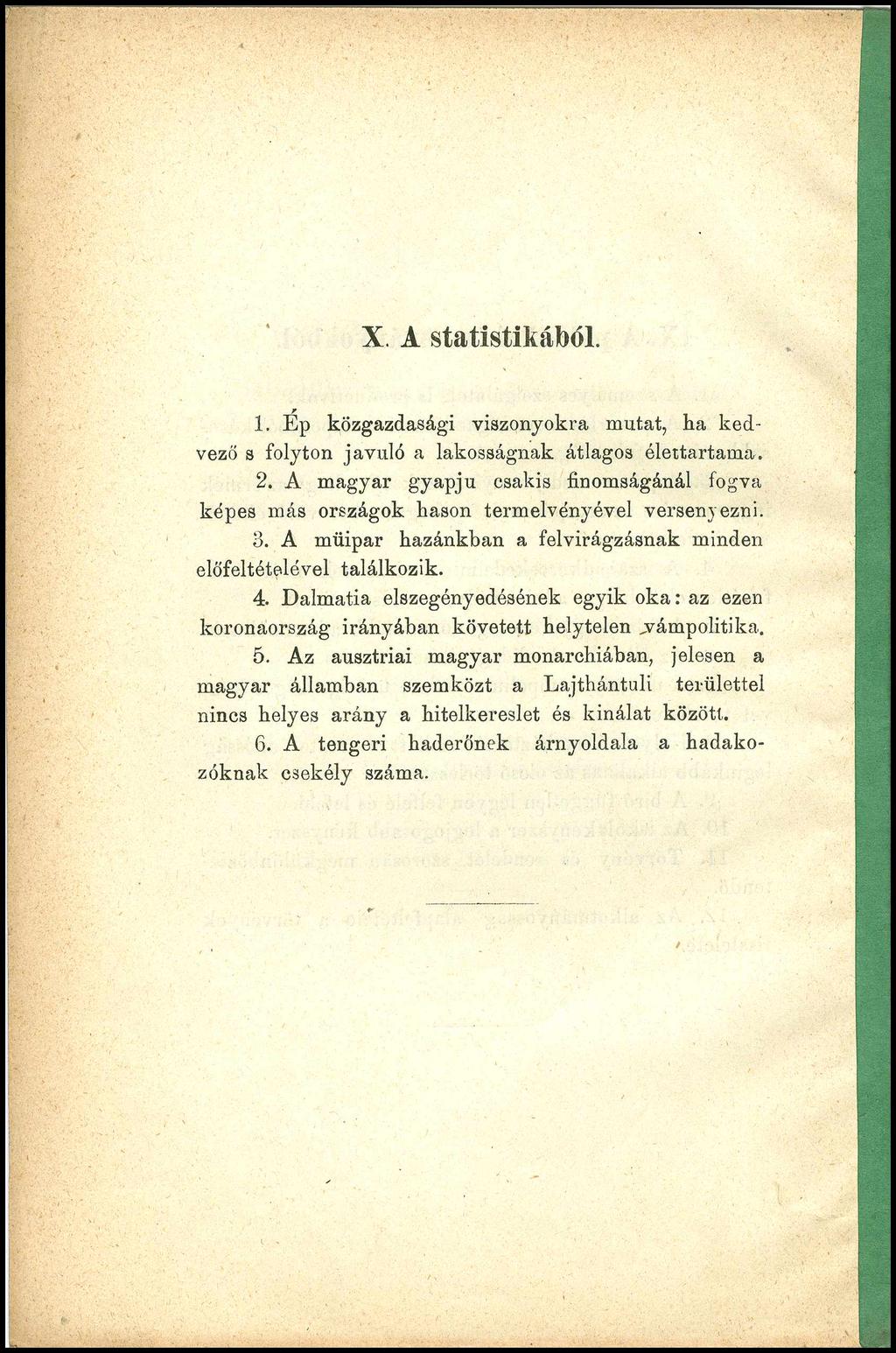 X. A statisztából. 1. Ép közgazdasági viszonyokra mutat, ka kedvező s folyton javuló a lakosságnak átlagos élettartama. 2.